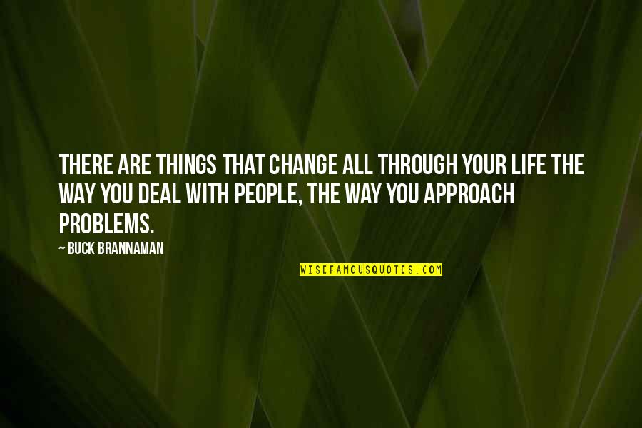 Change Approach Quotes By Buck Brannaman: There are things that change all through your