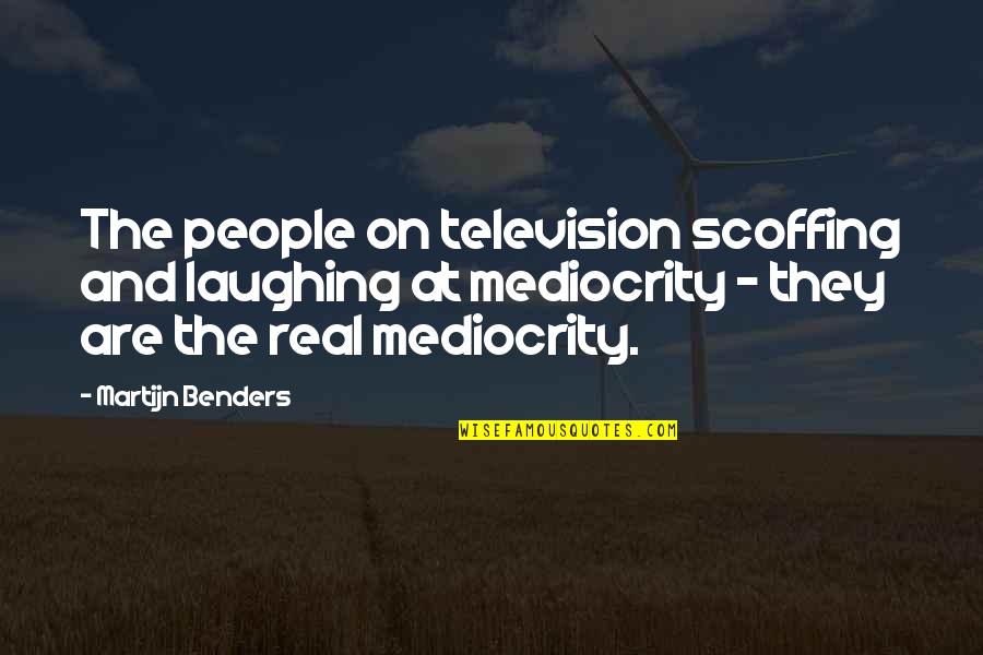 Change Black Authors Quotes By Martijn Benders: The people on television scoffing and laughing at