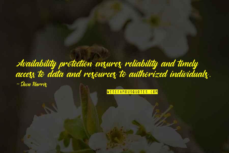 Change Black Authors Quotes By Shon Harris: Availability protection ensures reliability and timely access to Change Black Authors Quotes By Shon Harris: Availability protection ensures reliability and timely access to