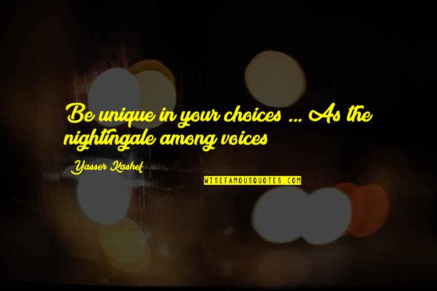 Change Black Authors Quotes By Yasser Kashef: Be unique in your choices ... As the