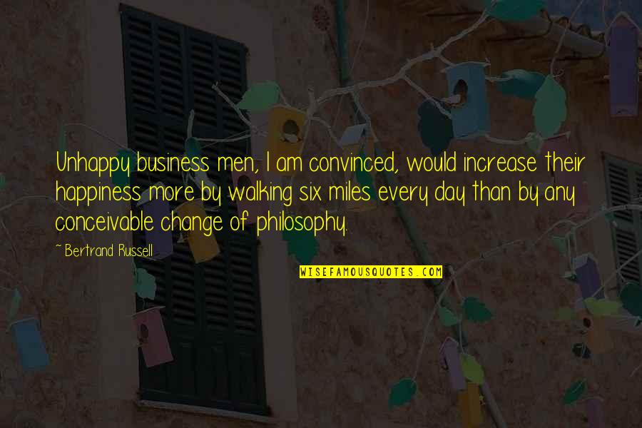 Change Business Quotes By Bertrand Russell: Unhappy business men, I am convinced, would increase