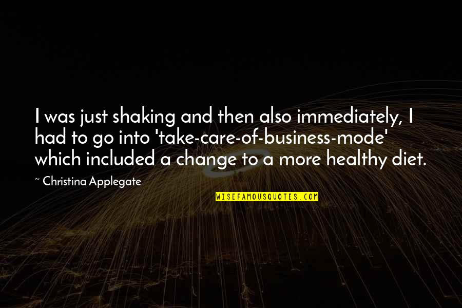 Change Business Quotes By Christina Applegate: I was just shaking and then also immediately,