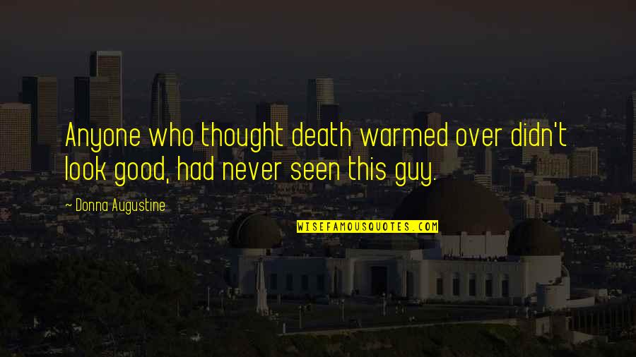 Change By Td Jakes Quotes By Donna Augustine: Anyone who thought death warmed over didn't look