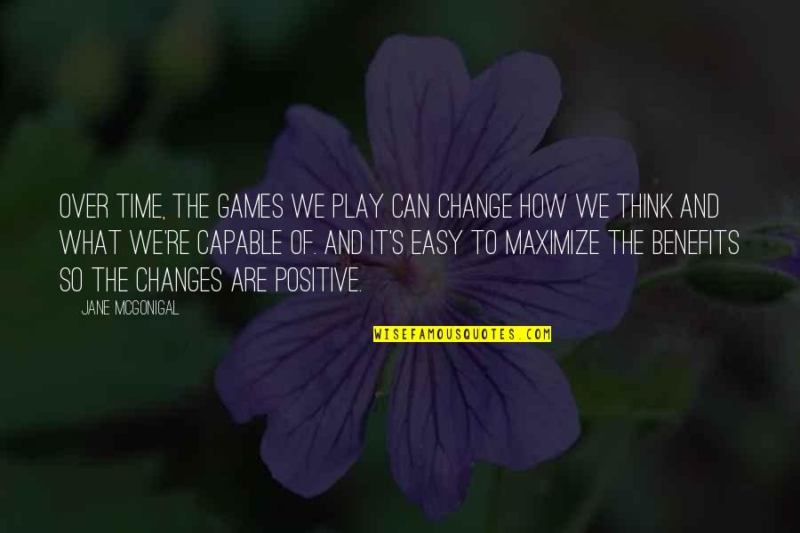 Change Can Be Positive Quotes By Jane McGonigal: Over time, the games we play can change