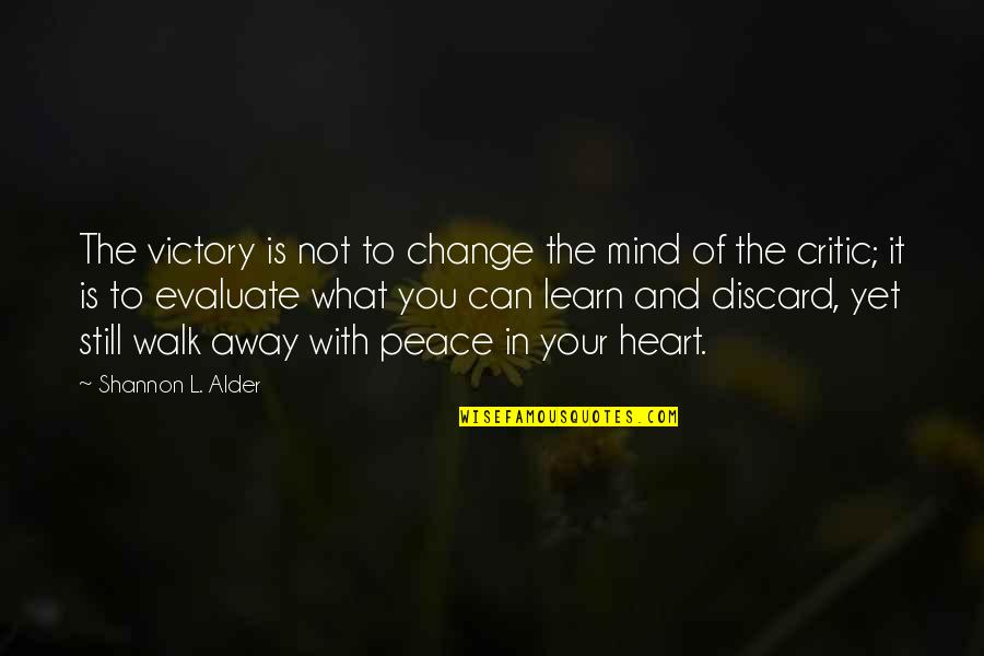 Change Can Be Positive Quotes By Shannon L. Alder: The victory is not to change the mind