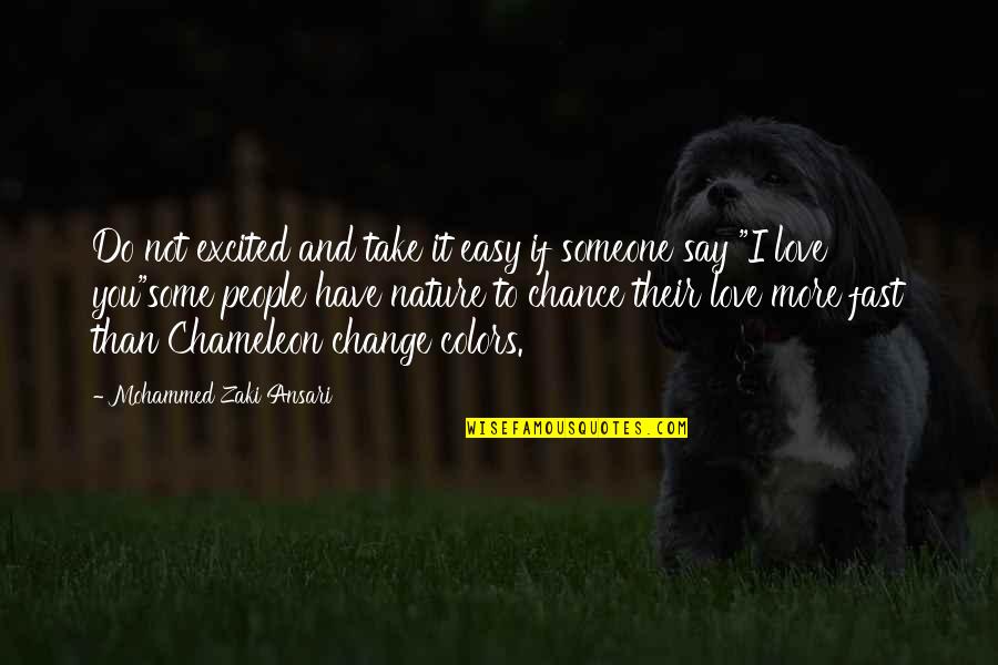 Change Chance Quotes By Mohammed Zaki Ansari: Do not excited and take it easy if Change Chance Quotes By Mohammed Zaki Ansari: Do not excited and take it easy if