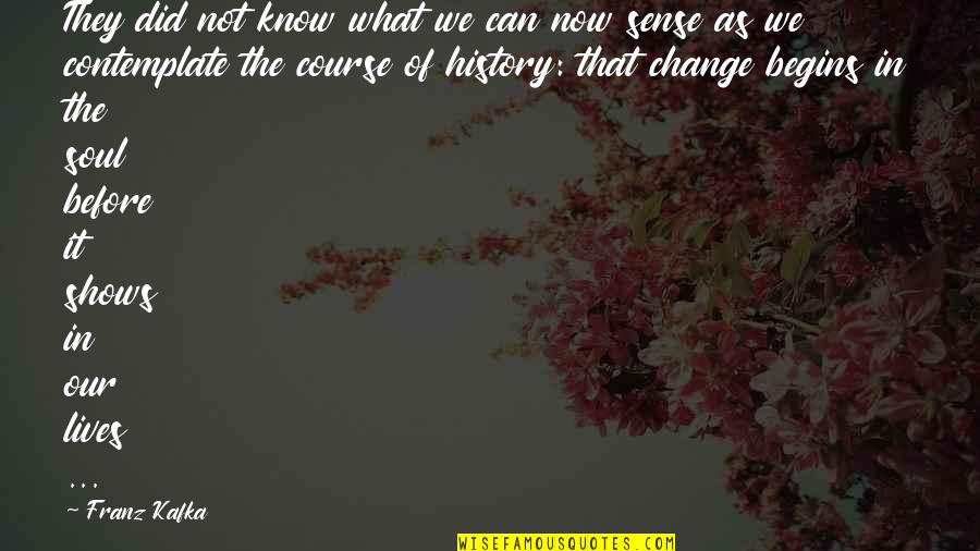 Change Change Quotes By Franz Kafka: They did not know what we can now Change Change Quotes By Franz Kafka: They did not know what we can now