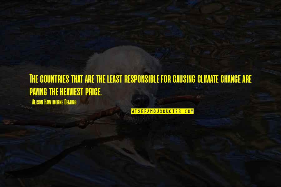 Change Climate Quotes By Alison Hawthorne Deming: The countries that are the least responsible for
