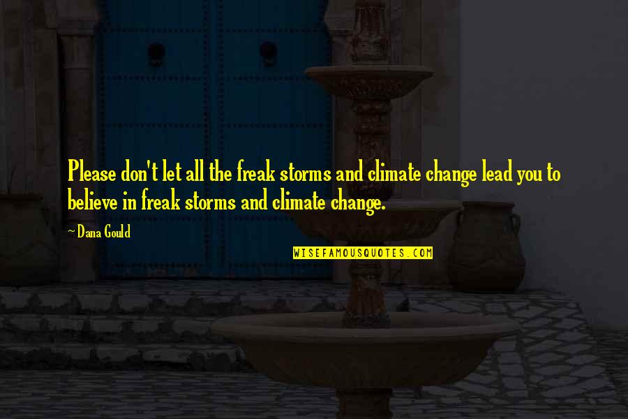 Change Climate Quotes By Dana Gould: Please don't let all the freak storms and