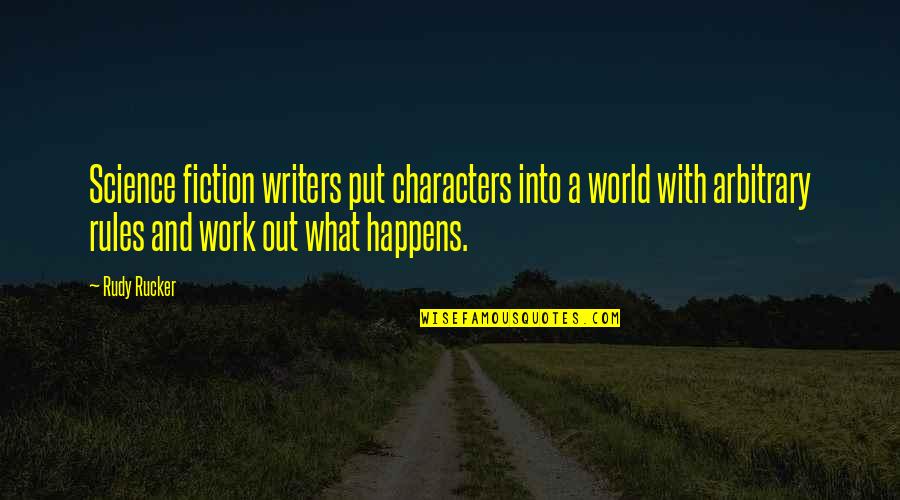 Change Covers Quotes By Rudy Rucker: Science fiction writers put characters into a world