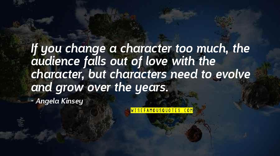 Change Evolve Quotes By Angela Kinsey: If you change a character too much, the
