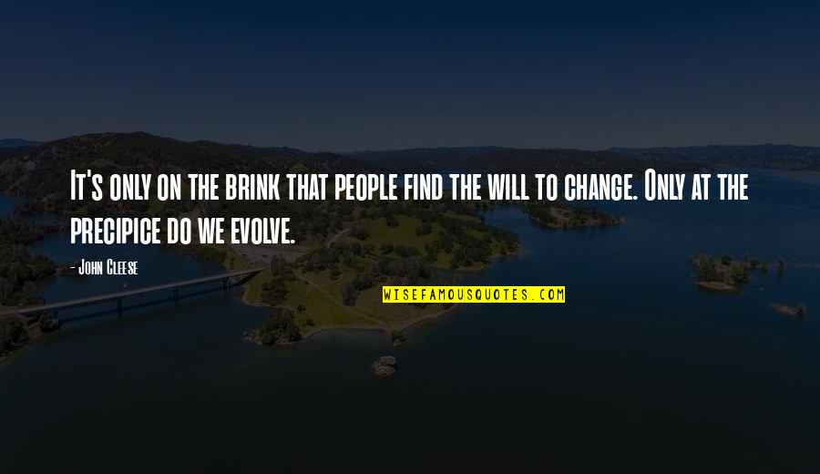 Change Evolve Quotes By John Cleese: It's only on the brink that people find