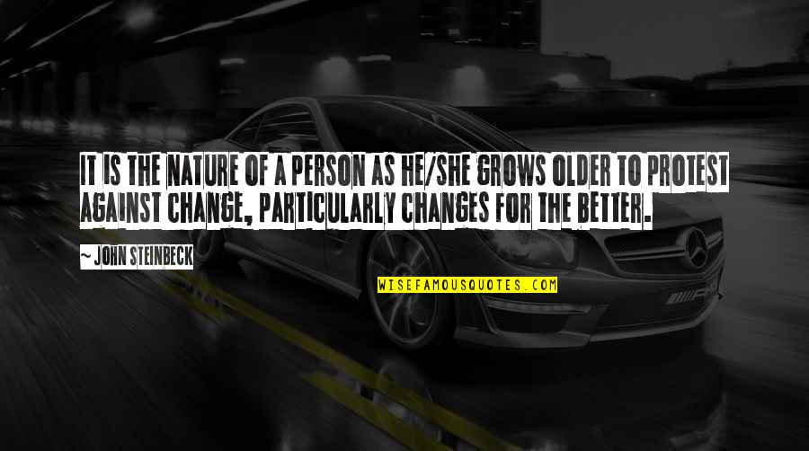 Change For A Better Person Quotes By John Steinbeck: It is the nature of a person as