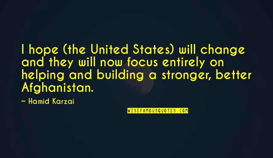 Change For A Better You Quotes By Hamid Karzai: I hope (the United States) will change and