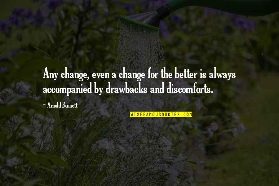 Change For Better Quotes By Arnold Bennett: Any change, even a change for the better