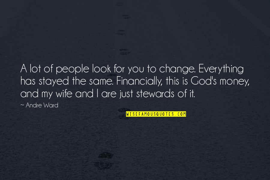 Change For God Quotes By Andre Ward: A lot of people look for you to