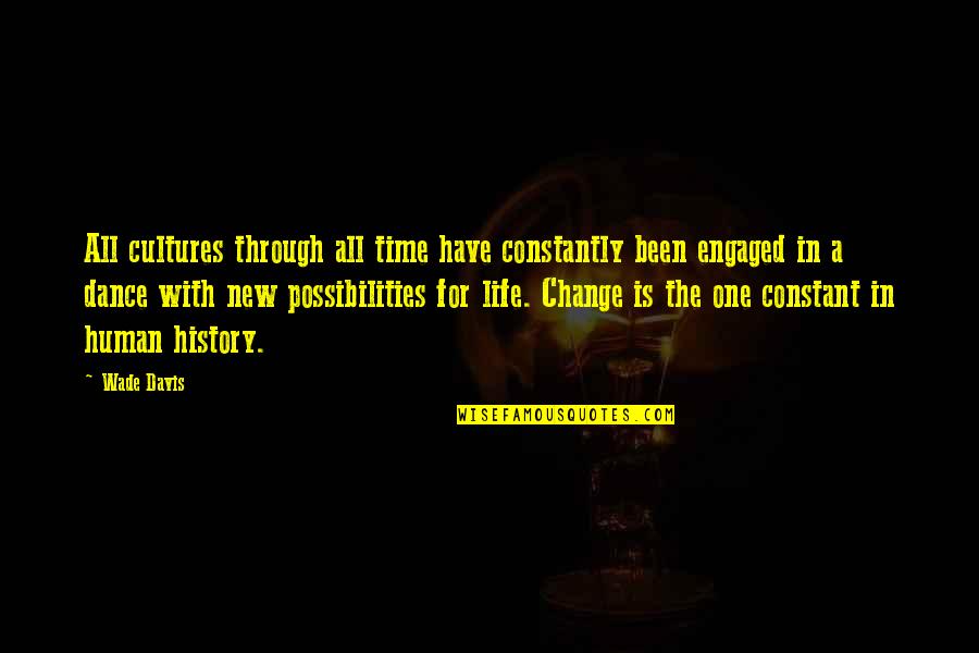 Change For Life Quotes By Wade Davis: All cultures through all time have constantly been