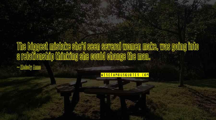 Change For Relationship Quotes By Melody Anne: The biggest mistake she'd seen several women make,