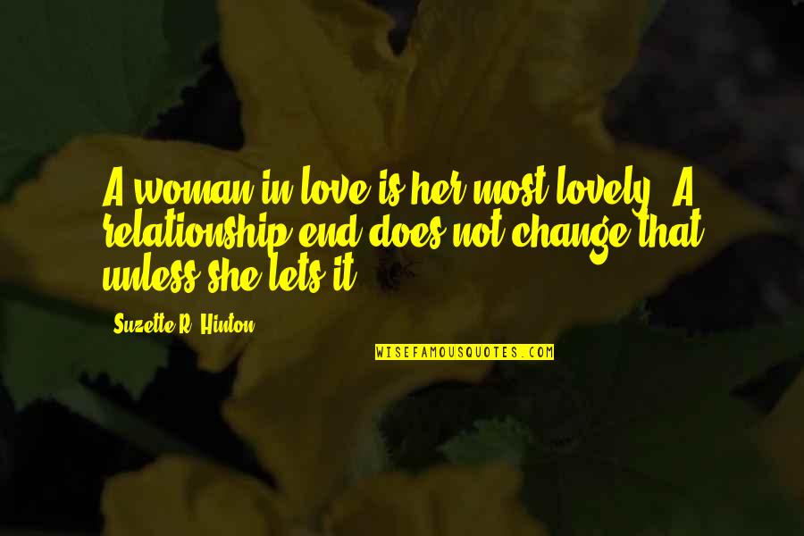 Change For Relationship Quotes By Suzette R. Hinton: A woman in love is her most lovely.