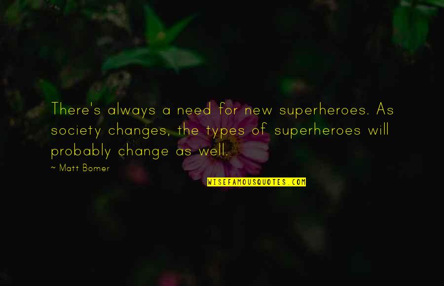 Change For Society Quotes By Matt Bomer: There's always a need for new superheroes. As