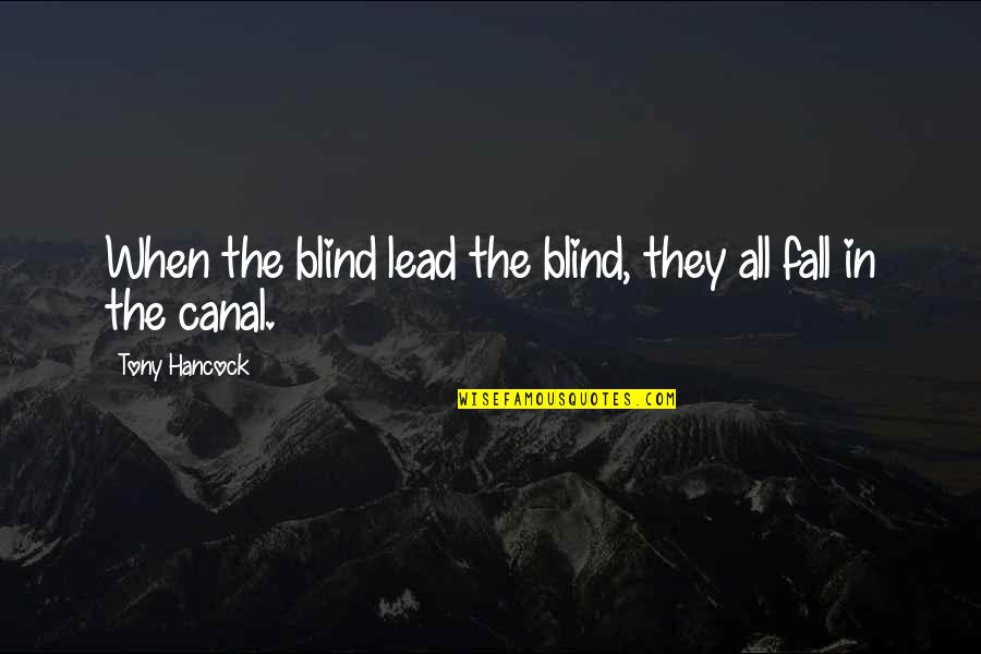 Change For The Better Pinterest Quotes By Tony Hancock: When the blind lead the blind, they all