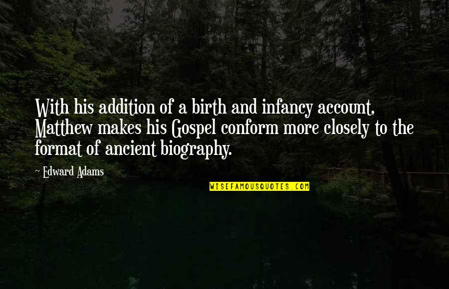 Change Friendship Quotes By Edward Adams: With his addition of a birth and infancy Change Friendship Quotes By Edward Adams: With his addition of a birth and infancy
