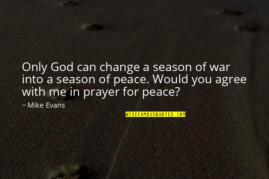Change From Books Quotes By Mike Evans: Only God can change a season of war