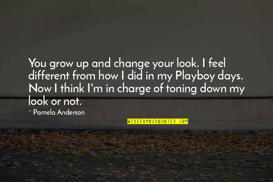 Change From Quotes By Pamela Anderson: You grow up and change your look. I