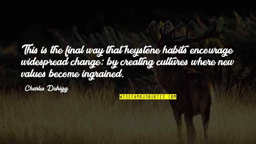 Change Habits Quotes By Charles Duhigg: This is the final way that keystone habits Change Habits Quotes By Charles Duhigg: This is the final way that keystone habits