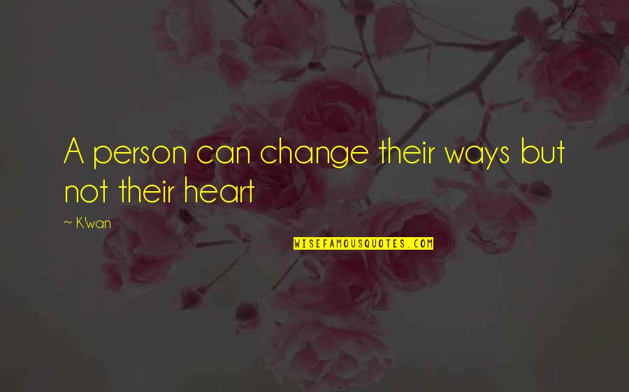 Change Heart Quotes By K'wan: A person can change their ways but not