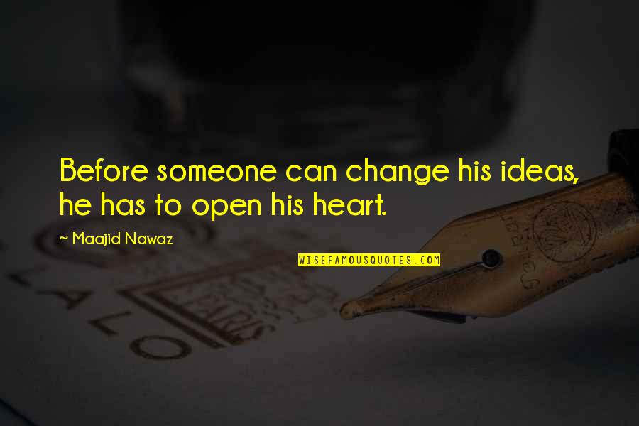 Change Heart Quotes By Maajid Nawaz: Before someone can change his ideas, he has