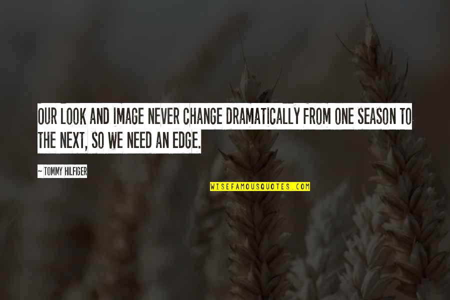 Change Image Quotes By Tommy Hilfiger: Our look and image never change dramatically from