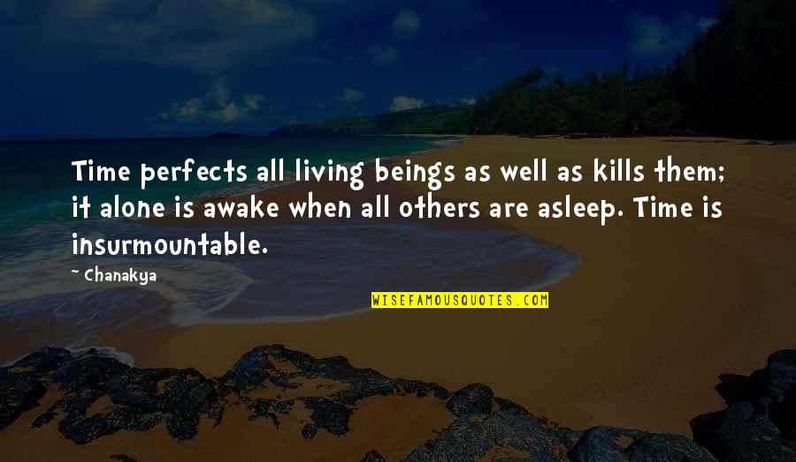 Change Implementation Quotes By Chanakya: Time perfects all living beings as well as