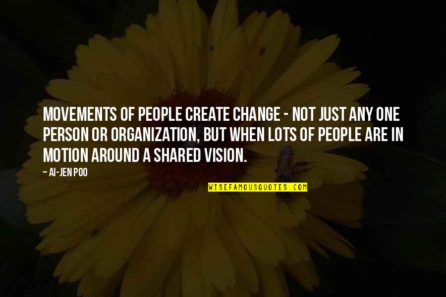 Change In A Person Quotes By Ai-jen Poo: Movements of people create change - not just