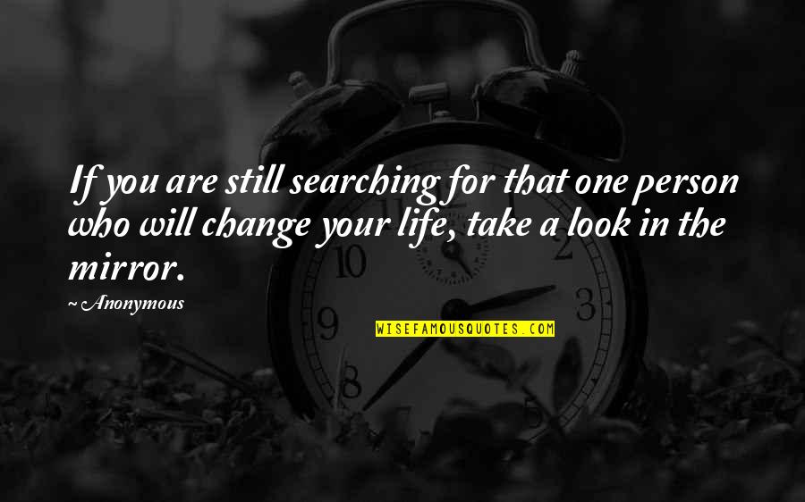 Change In A Person Quotes By Anonymous: If you are still searching for that one