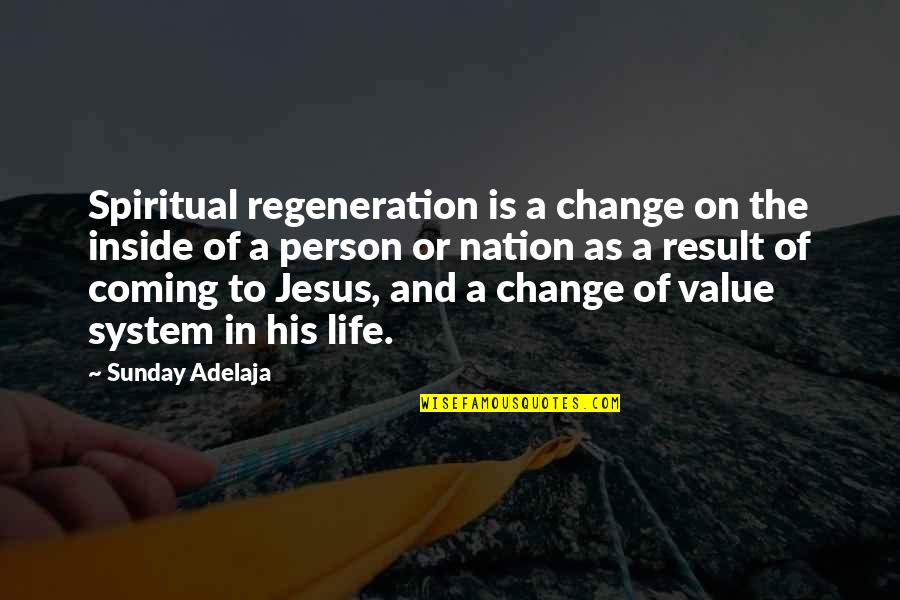 Change In A Person Quotes By Sunday Adelaja: Spiritual regeneration is a change on the inside