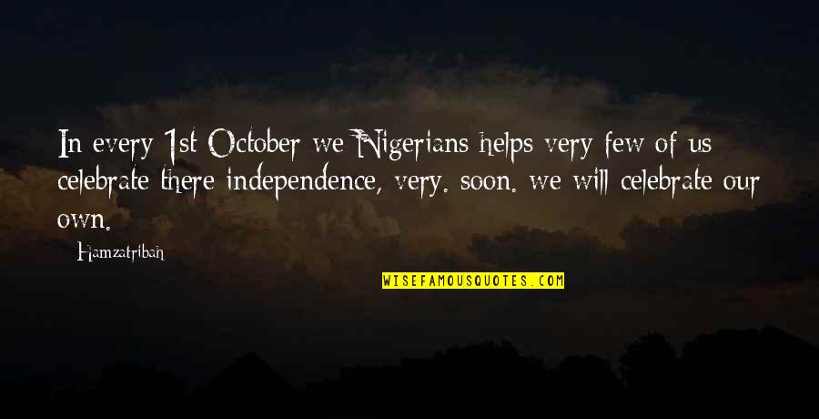 Change In A Year Quotes By Hamzatribah: In every 1st October we Nigerians helps very