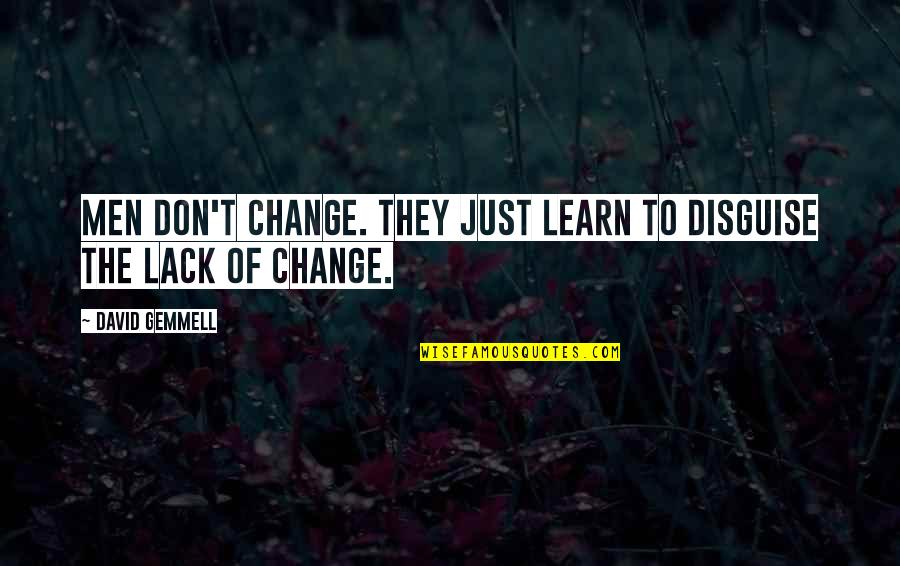 Change In Behaviour Quotes By David Gemmell: Men don't change. They just learn to disguise