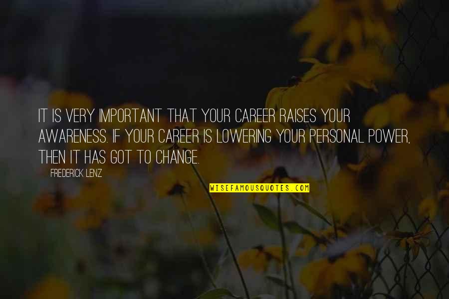 Change In Career Quotes By Frederick Lenz: It is very important that your career raises