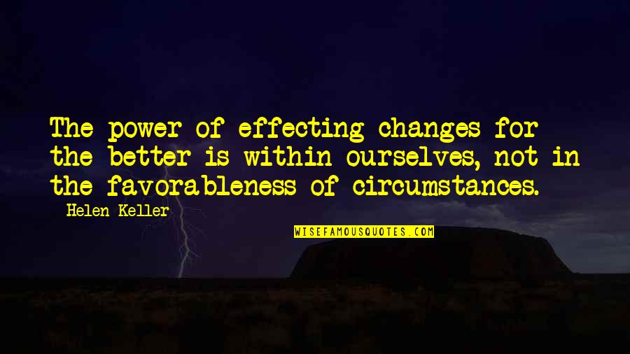 Change In Circumstances Quotes By Helen Keller: The power of effecting changes for the better