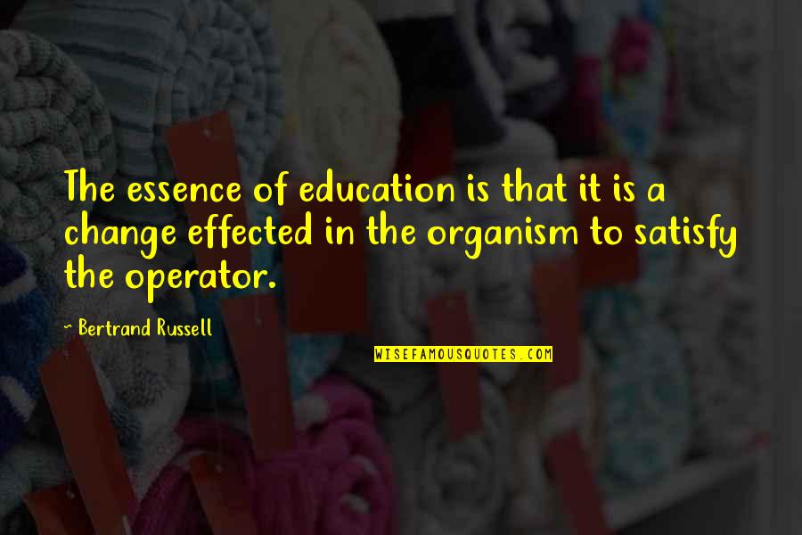 Change In Education Quotes By Bertrand Russell: The essence of education is that it is