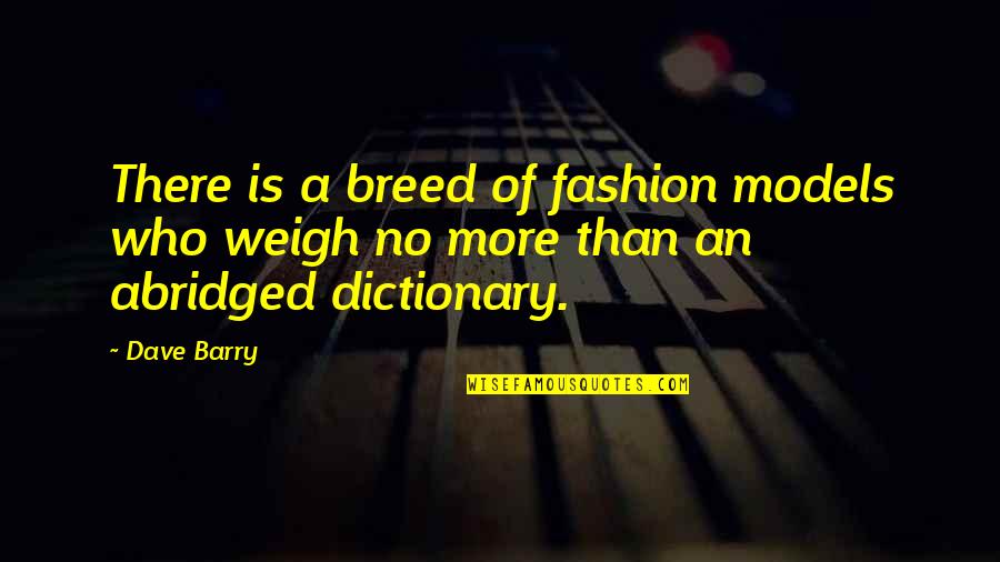 Change In Friendships Quotes By Dave Barry: There is a breed of fashion models who