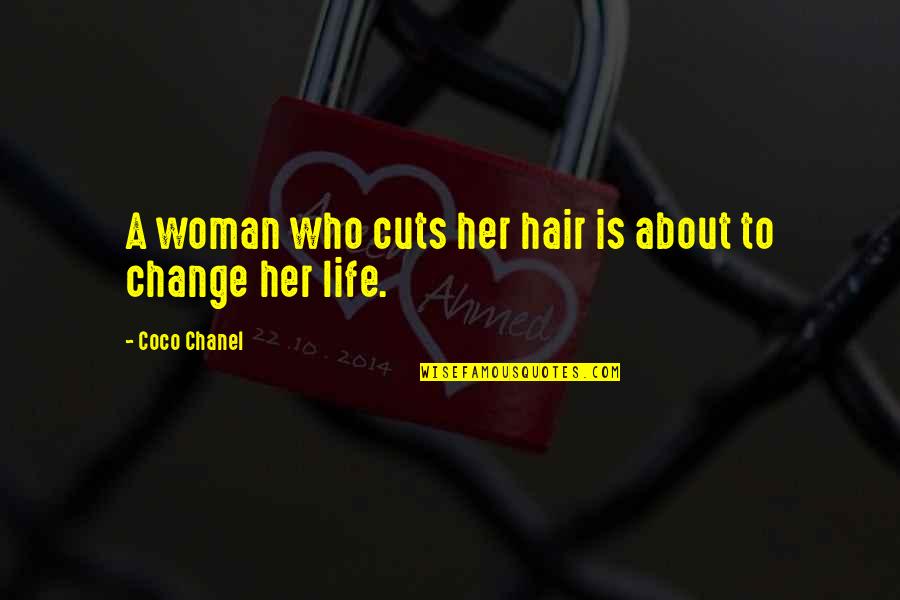 Change In Hair Quotes By Coco Chanel: A woman who cuts her hair is about