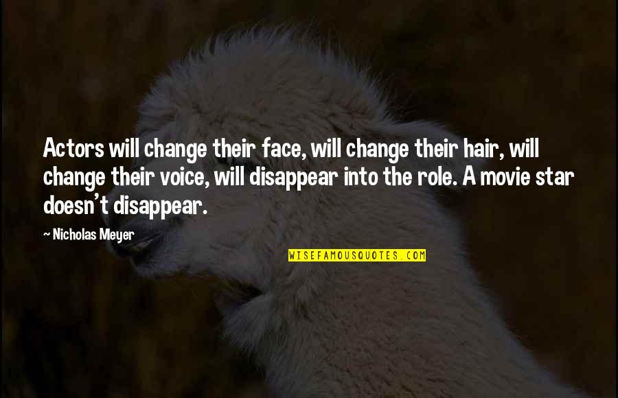 Change In Hair Quotes By Nicholas Meyer: Actors will change their face, will change their