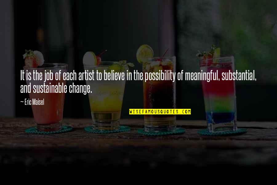 Change In Job Quotes By Eric Maisel: It is the job of each artist to