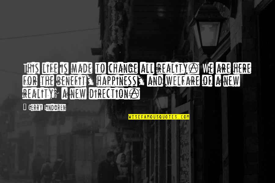 Change In Life Direction Quotes By Gerry Lindgren: This life is made to change all reality.