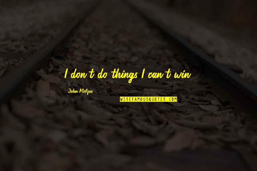 Change In Life Tumblr Quotes By John McAfee: I don't do things I can't win.