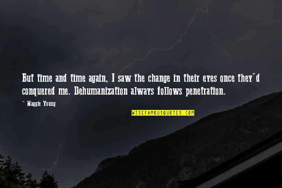 Change In Love Quotes By Maggie Young: But time and time again, I saw the