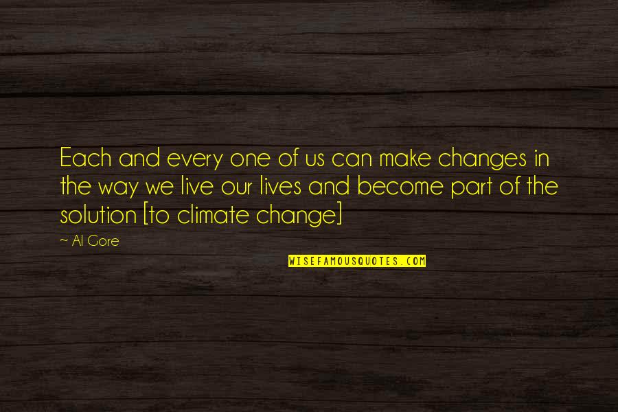 Change In Our Lives Quotes By Al Gore: Each and every one of us can make