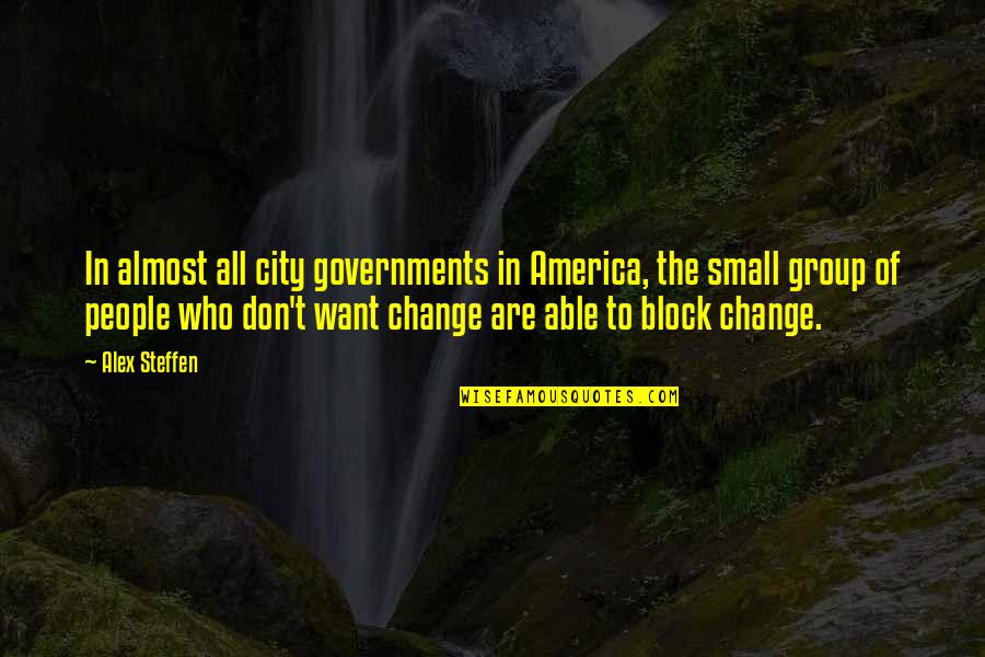 Change In People Quotes By Alex Steffen: In almost all city governments in America, the